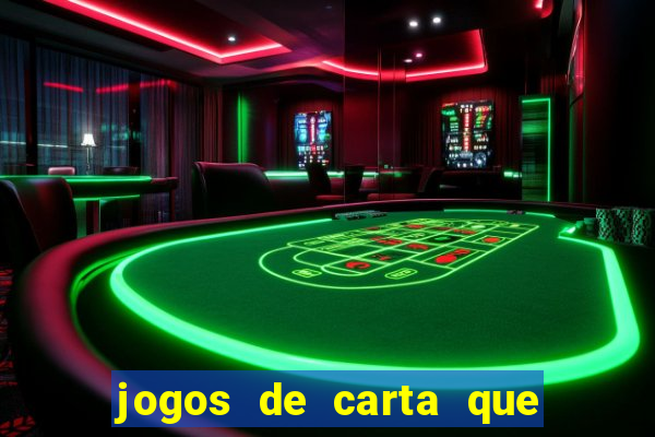 jogos de carta que ganha dinheiro